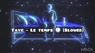 Tayc - Le temps (Slowed🇫🇷) + Lyrics🦋✨