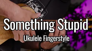 Frank Sinatra - Something Stupid (Ukulele Fingerstyle)