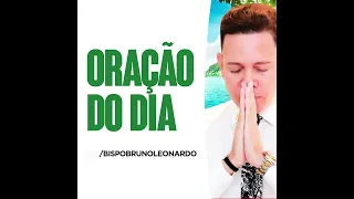 ORAÇAO DO DIA | Bispo Bruno Leonardo