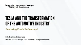 Tesla and the Transformation of the Automotive Industry, Featuring Frank T. Rothaermel