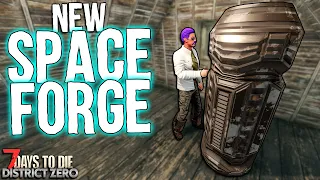 MY NEW SPACE FORGE! | 7 Days to Die - District Zero