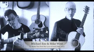 Michael Enz & Mike West - To Make You Feel My Love (Cover)