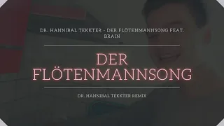 Dr. Hannibal TeKKter - Der Flötenmannsong feat. Brain 🎵 HARDTEKK REMIX 🎵