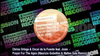 Chriss Ortega & Oscar de la Fuente feat  Josie    Prayer For The Ages Maurizio Gubellini & Matteo Sala Remix