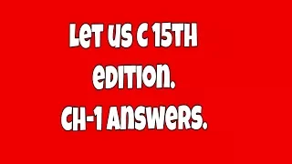 Let Us C 15th Ed.- Ch-1 | Answers