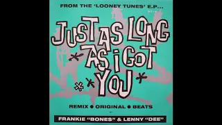 Looney Tunes - Just as long as I got you ( Frankie "Bones" & Lenny "Dee")