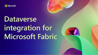 Build 2023: Dataverse integration for Microsoft Fabric