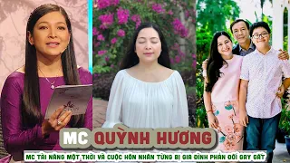 Tiểu sử MC QUỲNH HƯƠNG MC tài năng một thời và Cuộc hôn nhân từng bị gia đình phản đối gay gắt