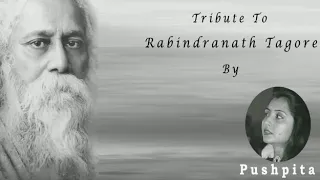 Tribute to Rabindranath Tagore on his death Anniversary by Pushpita Talukdaar