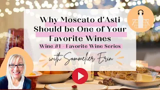 Why Moscato d'Asti Should Be One of Your Favorite Wines | Wine Pairings| Wine Grape Profiles