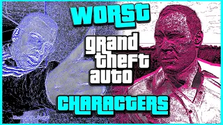 The Worst Characters In Every Grand Theft Auto