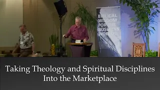Dallas Willard - Taking Theology and Spiritual Disciplines into the Marketplace