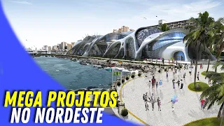 Os Mega Projetos no Nordeste Brasileiro que você não conhece