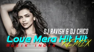 Love Mera Hit Hit (Club Mix) - DJ Ravish & DJ Chico | MuZik India