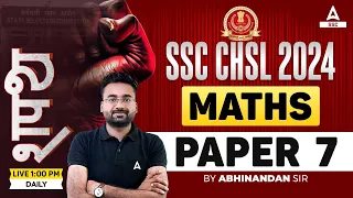 SSC CHSL 2024 | SSC CHSL Maths By Abhinandan Sir | SSC CHSL Maths Practice Set #7