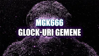 MGK666 - Glock-uri Gemene