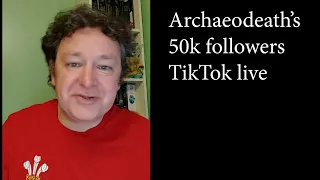 Archaeodeath hits 50k followers on TikTok!