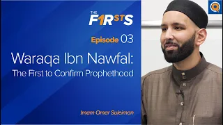 Waraqa Ibn Nawfal (ra): The First to Confirm Prophethood | The Firsts | Dr. Omar Suleiman