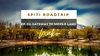 Spiti Roadtrip | Episode 02 Gateway to Spiti | Nako Village | China Border | Kinnaur | Himachal