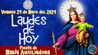 LAUDES DEL DIA DE HOY. ✟ VIERNES 24 DE MAYO 2024 ✟ MARIA AUXILIADORA ✟ Liturgia de las Horas