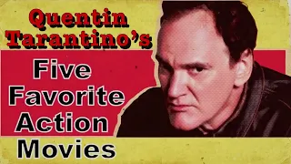 Quentin Tarantino's Five Favorite Action Movies.