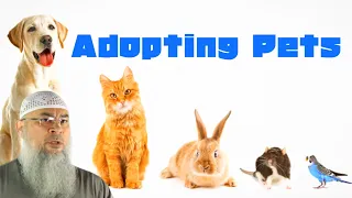 Is adopting pets permissible? Ruling on buying & selling - assim al hakeem