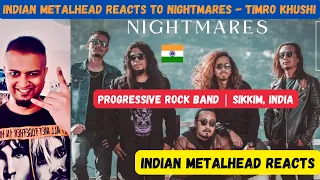 Progressive Rock Band From Sikkim, India | NIGHTMARES - Timro Khushi | Indian Metalhead Reacts