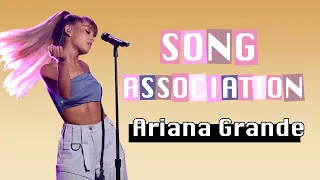 Song Association || Ariana Grande VERSION