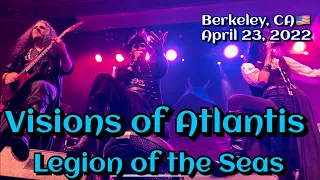 Visions of Atlantis - Legion of the Seas @Berkeley, CA🇺🇸 April 23, 2022 LIVE HDR 4K