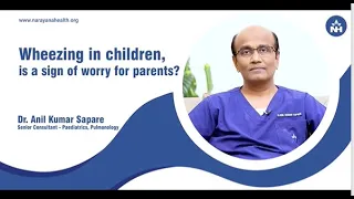 Wheezing in children is a sign of worry for parents | Dr. Anil Kumar Sapare