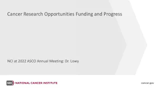 NCI at 2022 ASCO Annual Meeting: Cancer Research Opportunities Funding and Progress