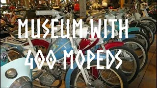 MC and Moped Museum with 400 vehicles.