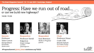 Progress: Have we run out of road? - Tyler Cowen,  David Edgerton, Sam Bowman, Diane Coyle