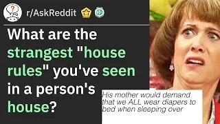 What are the strangest "house rules" you've seen in a person's house? (r/AskReddit)