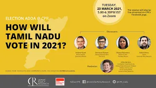Election Adda at CPR: How will Tamil Nadu vote in 2021?