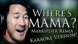 "WHERE'S MAMA?" (Markiplier Remix) | Karaoke Version!