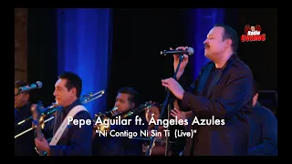 Pepe Aguilar ft  Ángeles Azules - Ni Contigo Ni Sin Ti (Live)