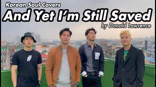 Korean Soul Covers "And Yet I'm Still Saved" by Donald Lawrence & The Tri-city Singers