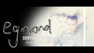 Egmond - Everything We Say (ft Algorrid3m & Sandy Robbie) - Algorrid3m Remix