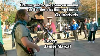 Era um garoto que como eu amava os Beatles e os Rolling Stones (Os Incríveis) Cover: James Marçal