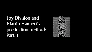 Joy Division and Martin Hannett's production methods Part 1