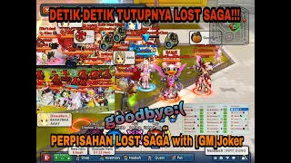 DETIK-DETIK PENUTUPAN LOST SAGA. [GM]JOKER PUN IKUT PERPISAHAN!!! SEDIH :(