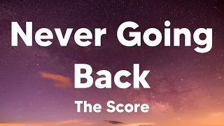 Never Going Back - The Score (Lyrics)