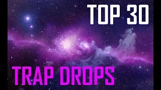 TOP 30 BEST TRAP DROPS