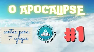 O APOCALIPSE: EPISÓDIO 1 [cartas para 7 igrejas] O Grande Livro