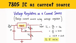 IC 7805 AS CURRENT SOURCE - SOLVED EXAMPLE  - DESIGN CURRENT SOURCE FROM VOLTAGE REGULATOR