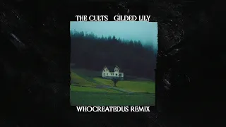 Cults - Gilded Lily (Whocreatedus Remix)