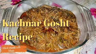 Mutton kachnar recipe|| Kachnar Gosht recipe by Meshi @mirchmasalawithmeshi
