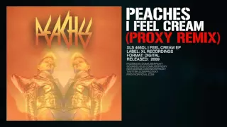 Peaches - I Feel Cream (Proxy Remix)
