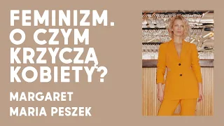 Magda Mołek, Margaret, Maria Peszek | Feminizm. O czym krzyczą kobiety?